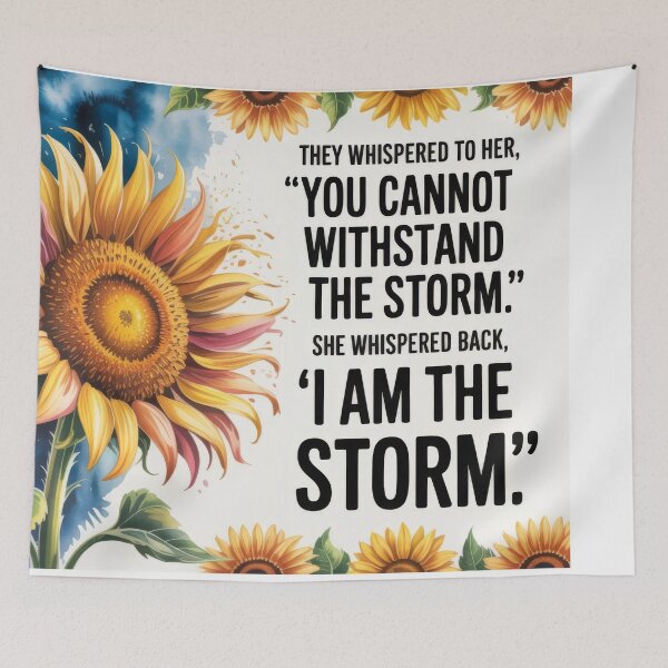 Item preview, They Whispered to her, "You Cannot Withstand The Storm." She Whispered Back, "I Am The Storm" Sunflower 001 designed and sold by TeesYouWant.