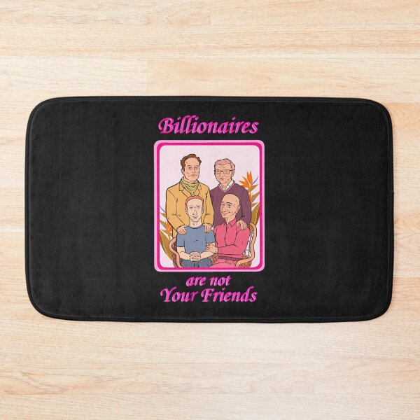 Item preview, Billionaires-Are-Not-Your-Friends-(1) designed and sold by carvinsd.