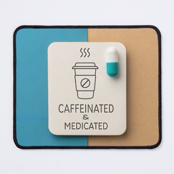 Item preview, Caffeinated and Medicated designed and sold by FluffyPeels.