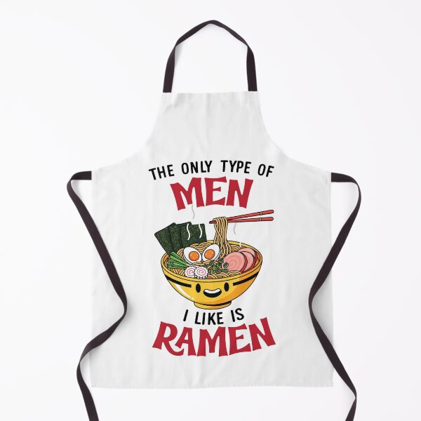 Item preview, The Only Type of Men I Like is Ramen - Foodie Pun designed and sold by saltandsarcasm.