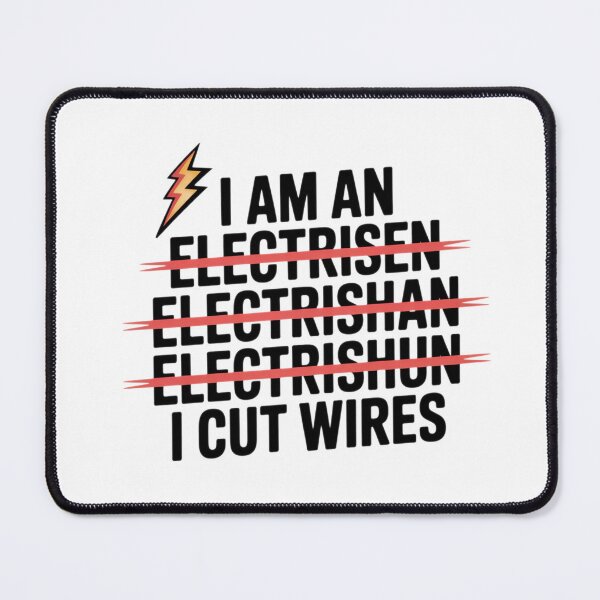 Item preview, I AM AN ELACTRISEN ELEKTRISHIAN ELECTRISHUN I CUT WIRES designed and sold by TeesYouWant.