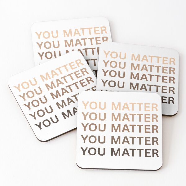 Item preview, You Matter - Skin Tones designed and sold by Sparkle, Not Darkle.