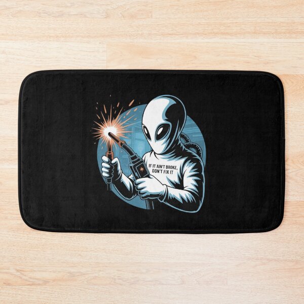 Item preview, Alien Welding Wisdom: If It Ain't Broke, Don't Fix It designed and sold by ALL ART .