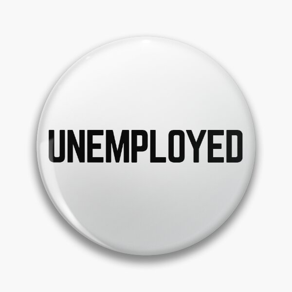 Item preview, Unemployed jobless without a job in between jobs designed and sold by Captain Banjo.