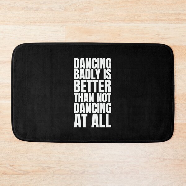 Item preview, Clubbers gift – Dancing Badly Is Better Than Not Dancing At All | Funny Rave Quote Design designed and sold by paulo silveira.