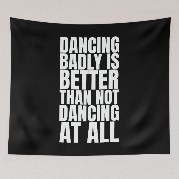 Item preview, Clubbers gift – Dancing Badly Is Better Than Not Dancing At All | Funny Rave Quote Design designed and sold by paulo silveira.
