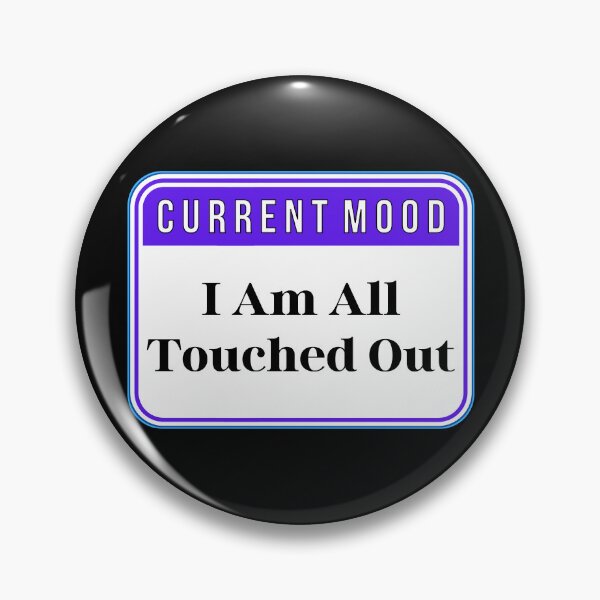 Item preview, CURRENT MOOD:  I Am All Touched Out - funny warning signs designed and sold by DesignsFromTW-S.