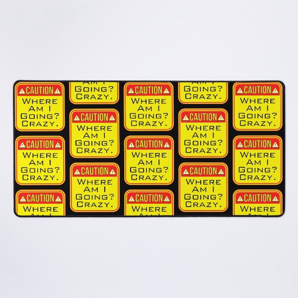 Item preview, CAUTION: Where Am I Going? Crazy. - funny warning signs designed and sold by DesignsFromTW-S.