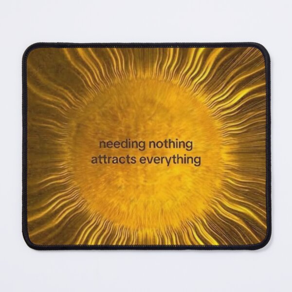 Item preview, "needing nothing attracts everything" designed and sold by Anavrisss.