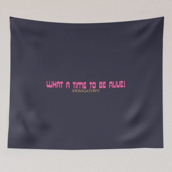 Item preview, What a Time to Be Alive (Derogatory) Typography  designed and sold by JaiRoseDesigns.