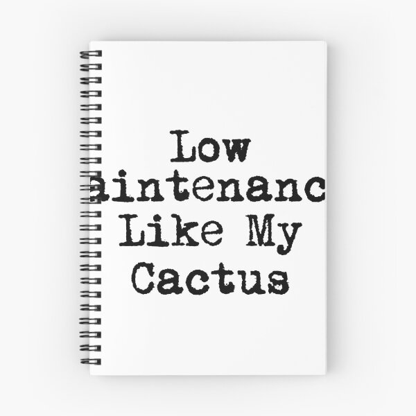 Item preview, Low Maintenance, Like My Cactus designed and sold by Ninjacatoff.