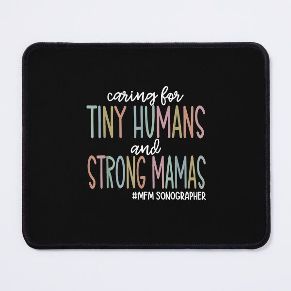 Item preview, Caring for Tiny Humans and Strong Mamas – MFM Sonographer designed and sold by StickChic.