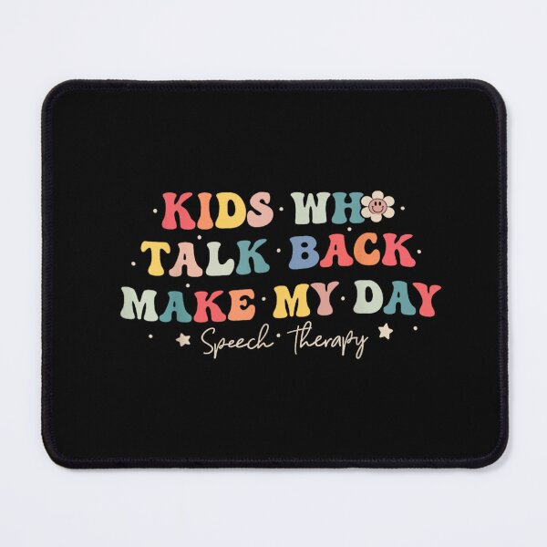 Item preview, Kids Who Talk Make My Day – Funny Speech Therapist designed and sold by StickChic.
