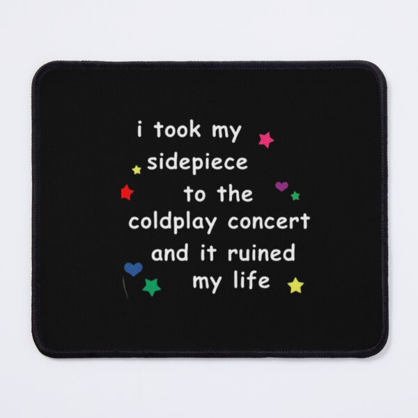 Item preview, I Took My Sidepiece to the Concert – Ruined My Life Funny Meme designed and sold by StickChic.