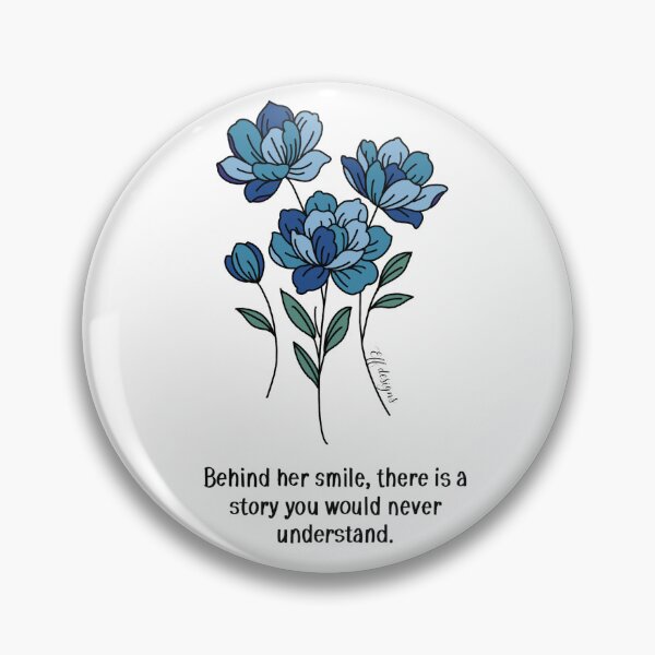 Item preview, Blue Floral Quote – Behind her smile, theirs is a story you would never understand.  designed and sold by effdesigns.