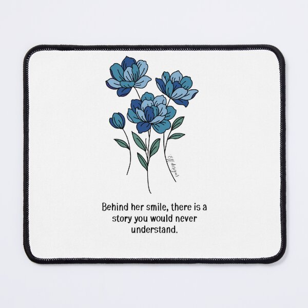 Item preview, Blue Floral Quote – Behind her smile, theirs is a story you would never understand. designed and sold by effdesigns.