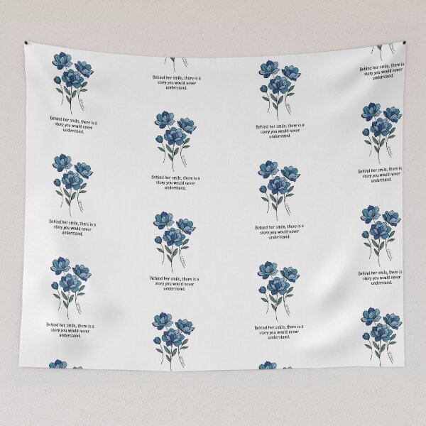 Item preview, Blue Floral Quote – Behind her smile, theirs is a story you would never understand.  designed and sold by effdesigns.