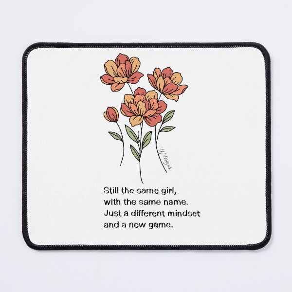 Item preview, Orange Floral Quote – Still the same girl, with the same name. Just a different mindset and a new game. designed and sold by effdesigns.