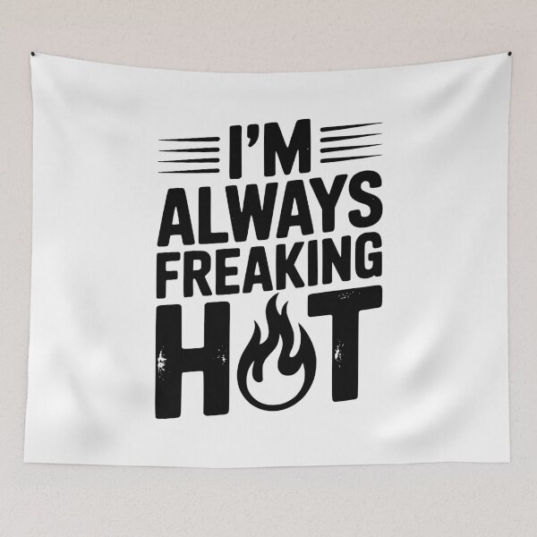 Item preview, I’m Always Freaking Hot designed and sold by Frank Ring.