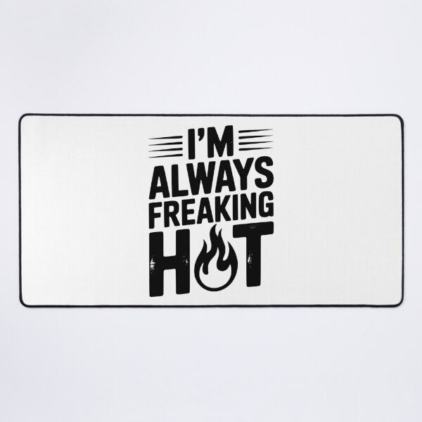 Item preview, I’m Always Freaking Hot designed and sold by Frank Ring.