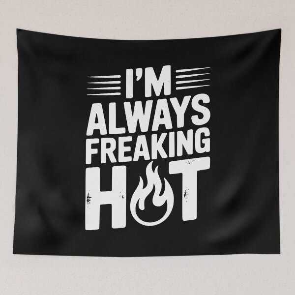 Item preview, I’m Always Freaking Hot designed and sold by Frank Ring.