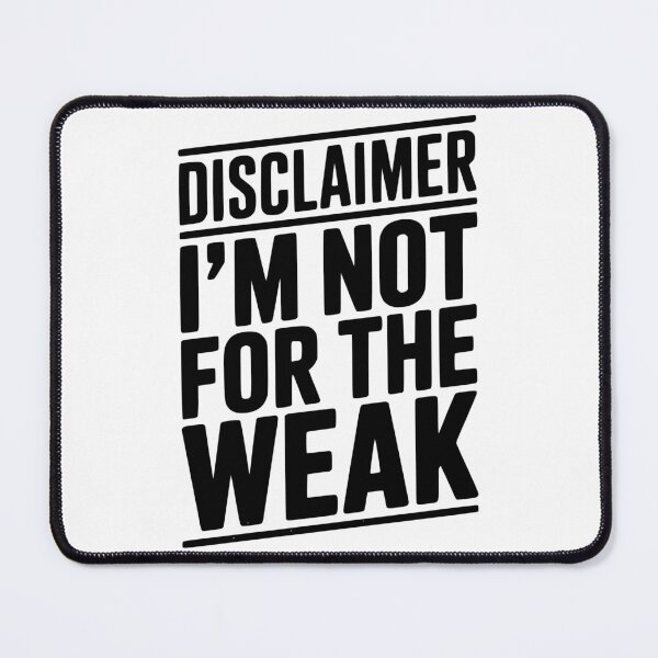 Item preview, Disclaimer I’m Not For The Weak designed and sold by Frank Ring.