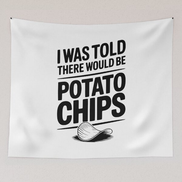 Item preview, I Was Told There Would Be Potato Chips designed and sold by Frank Ring.