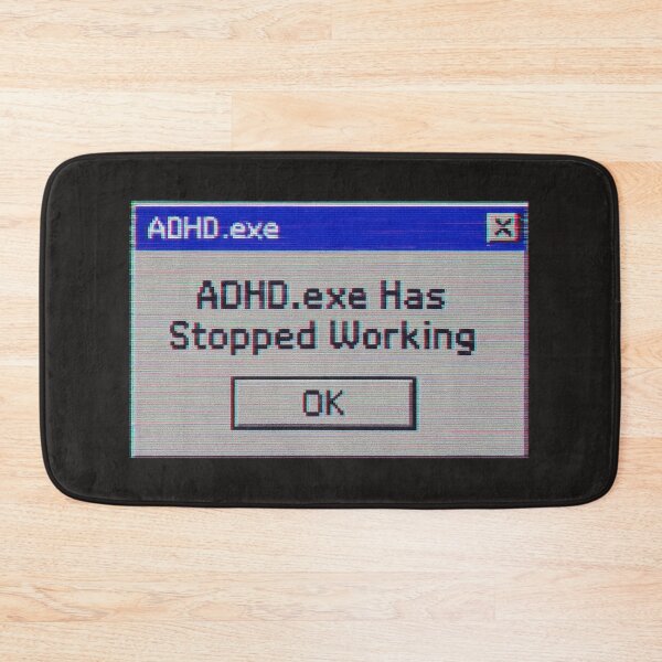 Item preview, ADHD.exe Has Stopped Working | Funny Retro Error Window Glitch Meme Design designed and sold by Jennah.