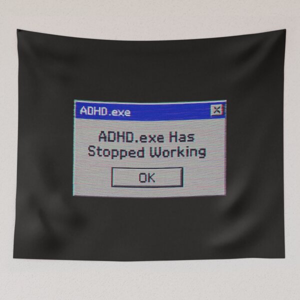 Item preview, ADHD.exe Has Stopped Working | Funny Retro Error Window Glitch Meme Design designed and sold by Jennah.