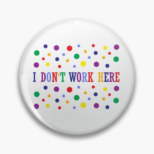 Item preview, I DONT WORK HERE designed and sold by yellowmadcat.