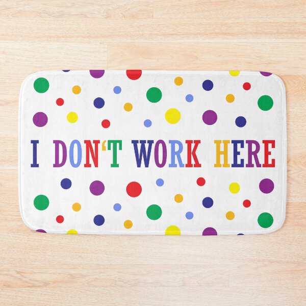 Item preview, I DONT WORK HERE designed and sold by yellowmadcat.