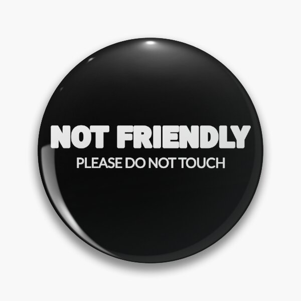 Item preview, Not Friendly Please Do Not Touch designed and sold by purepisces.