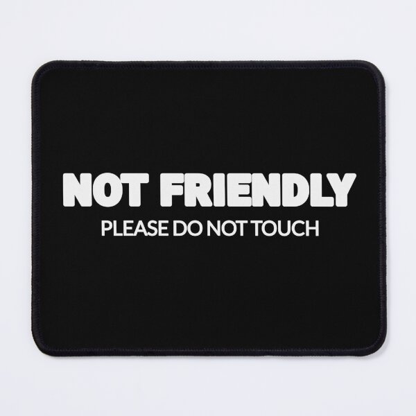Item preview, Not Friendly Please Do Not Touch designed and sold by purepisces.