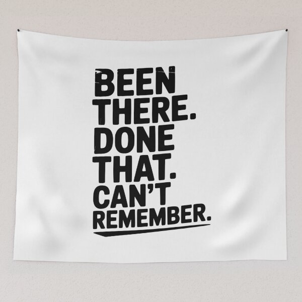 Item preview, Been There. Done That. Can’t Remember. designed and sold by Frank Ring.