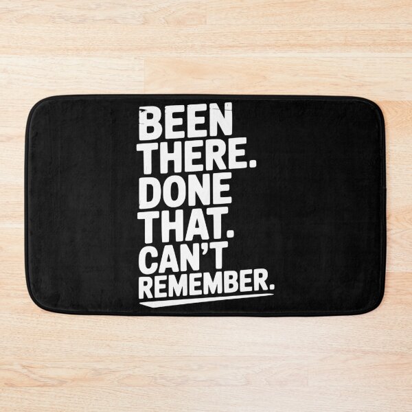 Item preview, Been There. Done That. Can’t Remember. designed and sold by Frank Ring.