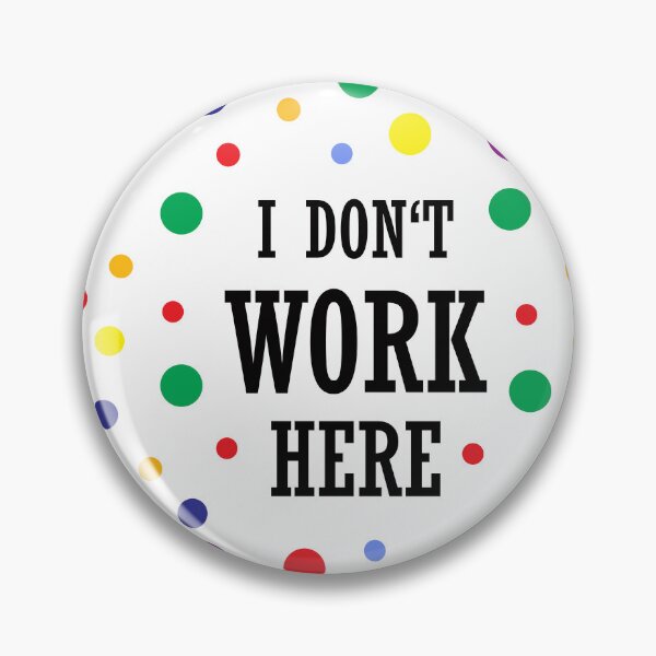 Item preview, I dont work here designed and sold by yellowmadcat.