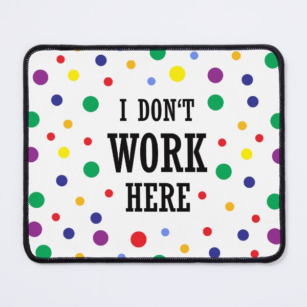 Item preview, I dont work here designed and sold by yellowmadcat.