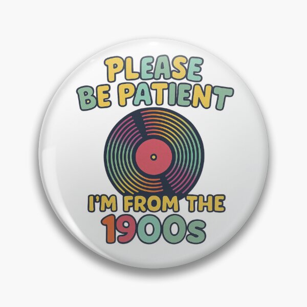 Item preview, Please be patient with me I'm from the 1900's Retro Vintage Nostalgia Technology designed and sold by TheTimer.