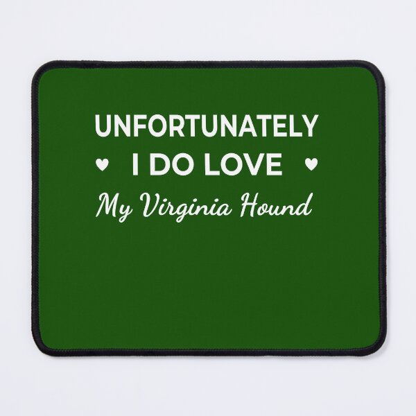Item preview, Unfortunately I Do Love My Virginia Hound – funny dog quote designed and sold by The Real Life Symphony.