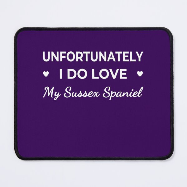Item preview, Unfortunately I Do Love My Sussex Spaniel  – funny dog quote designed and sold by The Real Life Symphony.