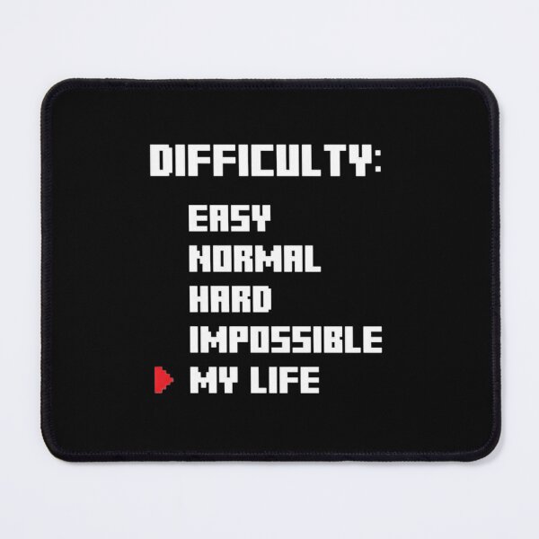 Item preview, Funny Video Game Difficulty Levels “My Life” Design designed and sold by thesnakeater.
