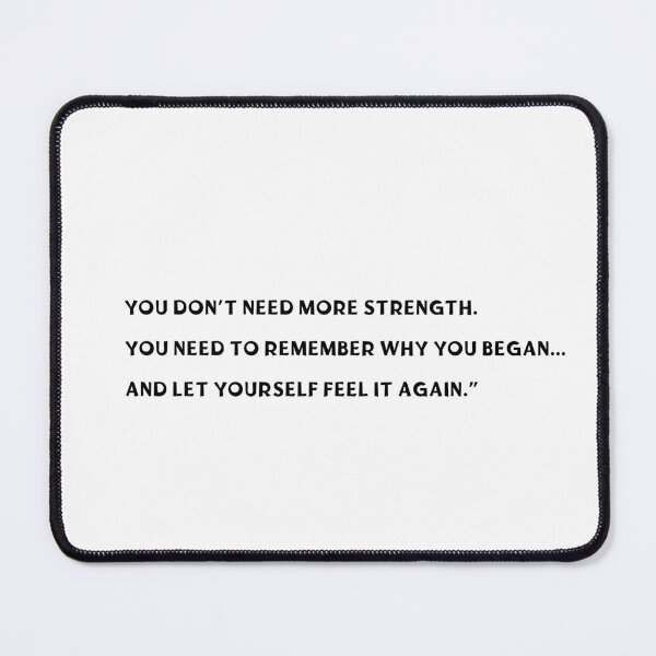 Item preview, “Not more strength — remember why you began.” designed and sold by chapeto.