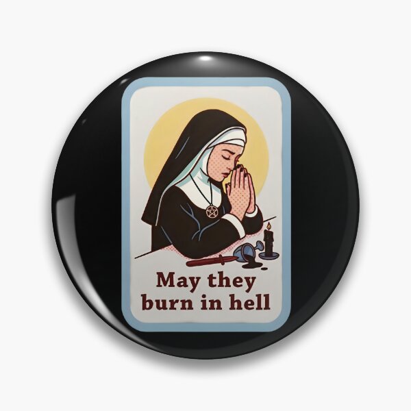 Item preview, May they burn in hell  – Dark Gothic Satanic Nun designed and sold by SidTastic .
