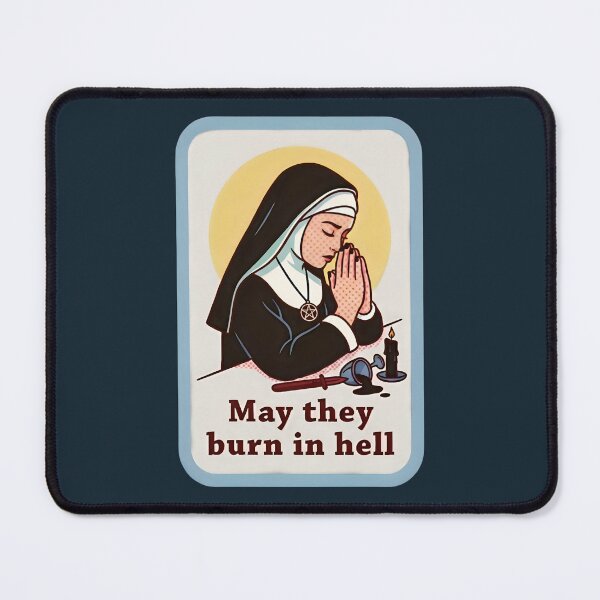 Item preview, May they burn in hell  – Dark Gothic Satanic Nun designed and sold by SidTastic .