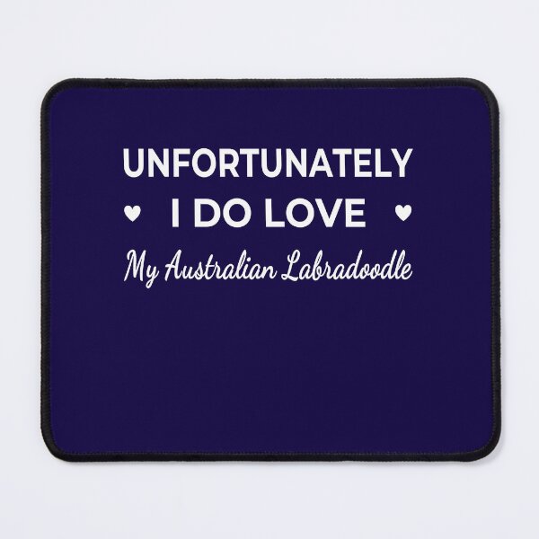 Item preview, Unfortunately I Do Love My Australian Labradoodle  – funny dog quote designed and sold by The Real Life Symphony.