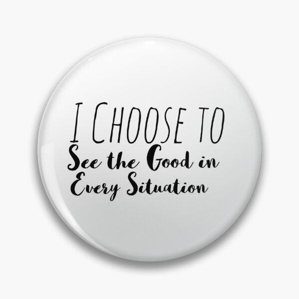 Item preview, I Choose to See the Good in Every Situation – Positivity Affirmation designed and sold by Camila  Ardila.