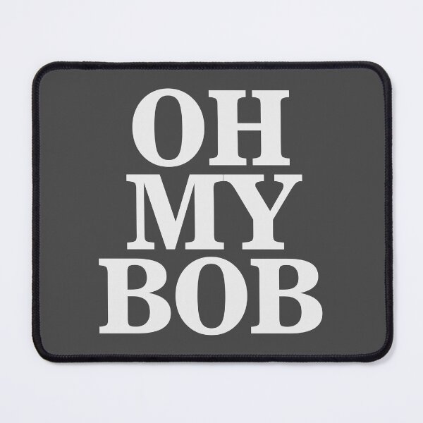Item preview, Oh My Bob designed and sold by DalePrestonArt.
