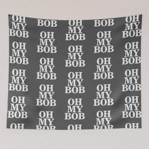 Item preview, Oh My Bob designed and sold by DalePrestonArt.