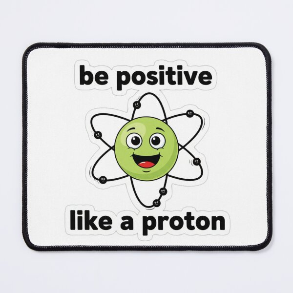 Item preview, Be Positive Like a Proton – Cute Cartoon Atom Science Motivation designed and sold by zerastore.