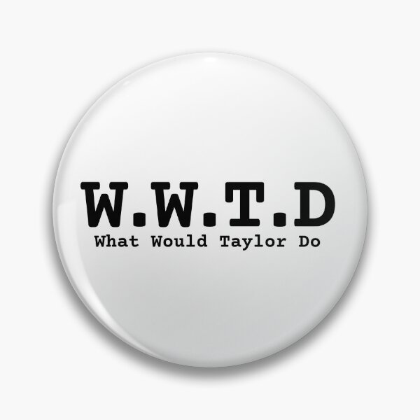 Item preview, what would taylor do designed and sold by takeruthtothelakes.